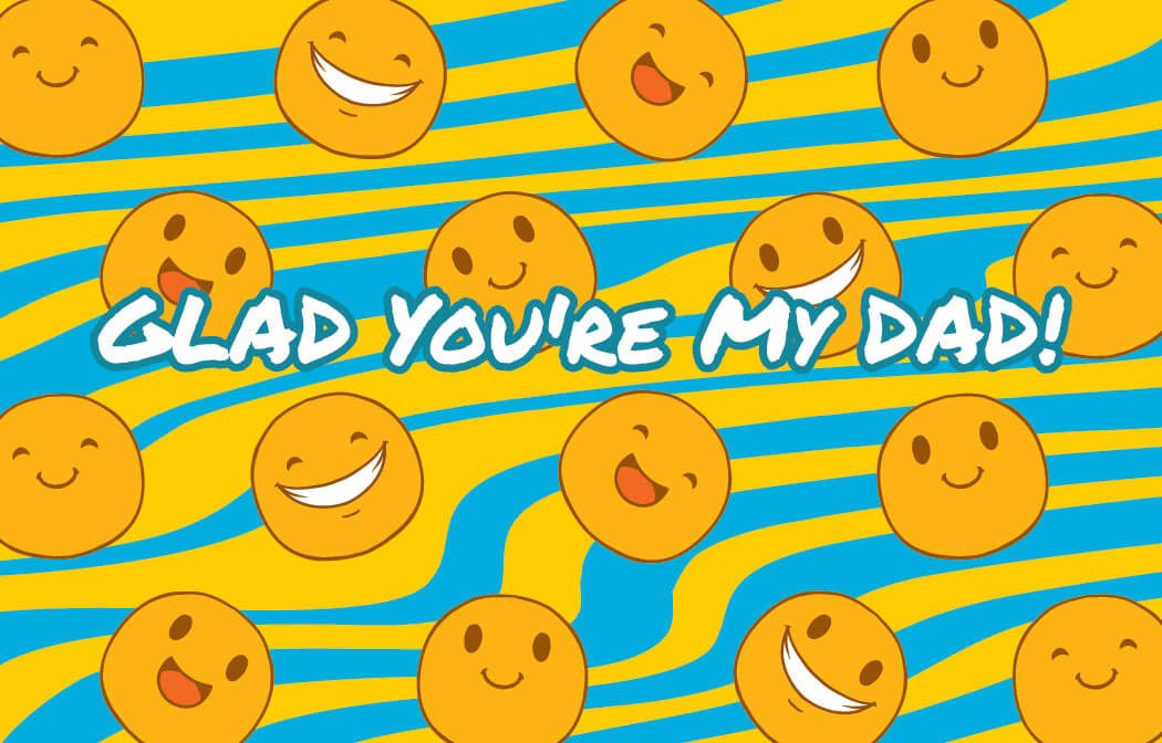 Colorful background with wavy blue and yellow stripes, scattered smiley face emojis with different expressions, and text in the center that reads "GLAD YOU'RE MY DAD!" in white letters with a blue outline.